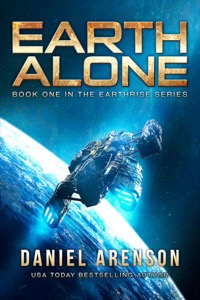 Earth Alone (Earthrise Book 1) — Daniel Arenson