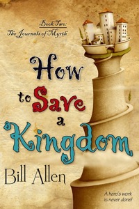 How To Save A Kingdom (The Journals Of Myrth) — Bill Allen