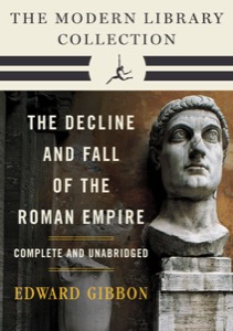 Decline and Fall of the Roman Empire: The Modern Library Collection (Complete and Unabridged) — Edward Gibbon