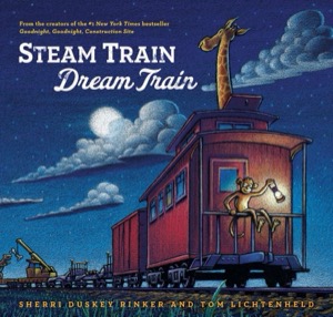 Steam Train, Dream Train — Sherri Duskey Rinker