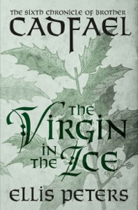 The Virgin in the Ice (The Chronicles of Brother Cadfael Book 6) — Ellis Peters