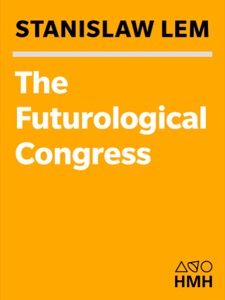 The Futurological Congress: From the Memoirs of Ijon Tichy — Stanislaw Lem