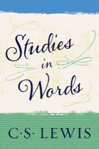Studies in Words — C. S. Lewis