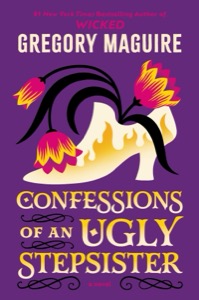 Confessions Of An Ugly Stepsister — Gregory Maguire