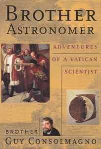 Brother Astronomer: Adventures of a Vatican Scientist (New-trade science series) — Guy Consolmagno