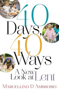 40 Days, 40 Ways: A New Look at Lent — Marcellino D'Ambrosio