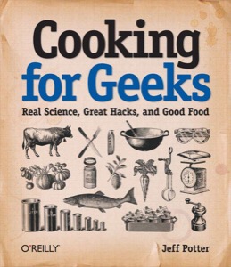 Cooking for Geeks: Real Science, Great Hacks, and Good Food — Jeff Potter