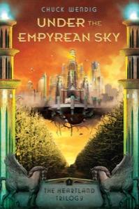 Under the Empyrean Sky (The Heartland Trilogy Book 1) — Chuck Wendig
