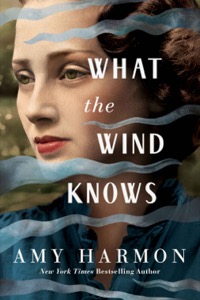 What the Wind Knows — Amy Harmon