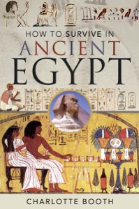 How to Survive in Ancient Egypt — Charlotte Booth