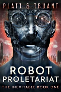 Robot Proletariat (The Inevitable Book 1) — Sean Platt