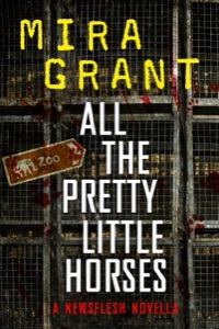 All the Pretty Little Horses — Mira Grant