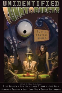 Unidentified Funny Objects (Unidentified Funny Objects Annual Anthology Series of Humorous SF/F Book 1) — Mike Resnick