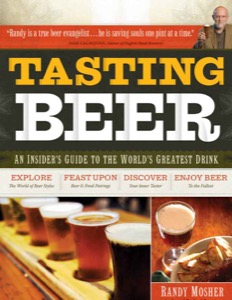 Tasting Beer: An Insider's Guide to the World's Greatest Drink — Randy Mosher