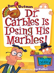 My Weird School #19: Dr. Carbles Is Losing His Marbles! (My Weird School series) — Dan Gutman