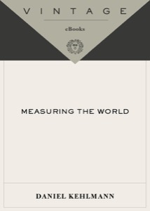 Measuring the World: A Novel — Daniel Kehlmann