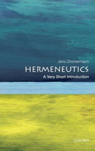 Hermeneutics: A Very Short Introduction (Very Short Introductions) — Jens Zimmermann