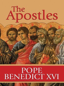 The Apostles: The Origin of the Church and Their Co-workers — Pope Benedict XVI