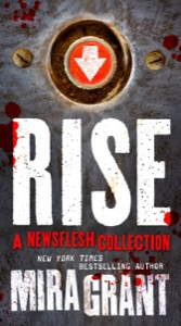 Rise: The Complete Newsflesh Collection — Mira Grant