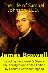 The Life of Samuel Johnson, LL.D.: The Complete Unabridged Edition in 6 Volumes): Including the Journal & Diary — Grosvenor Osgood