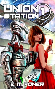 Date Night on Union Station (EarthCent Ambassador Book 1) — E. M. Foner