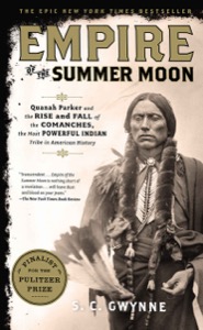 Empire of the Summer Moon: Quanah Parker and the Rise and Fall of the Comanches, the Most Powerful Indian Tribe in American History — S. C. Gwynne