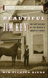Beautiful Jim Key: The Lost History of the World's Smartest Horse — Mim E. Rivas