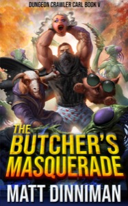 The Butcher's Masquerade: Dungeon Crawler Carl Book 5 — Matt Dinniman