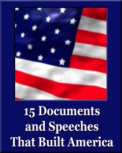 15 Documents and Speeches That Built America (Unique Classics) (Declaration of Independence, US Constitution and Amendments, Articles of Confederation, Magna Carta, Gettysburg Address, Four Freedoms) — Franklin Roosevelt