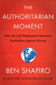 The Authoritarian Moment — Ben Shapiro
