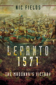 Lepanto 1571: The Madonna's Victory — Nic Fields