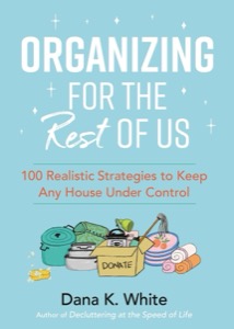 Organizing for the Rest of Us — Dana K. White
