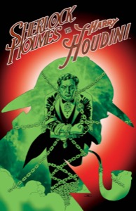 Sherlock Holmes Vs. Harry Houdini, Volume 1 — Anthony Del Col, Conor McCreery, Carlos Furuzono, Aikau Oliva, Rob Steen