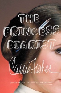 The Princess Diarist — Carrie Fisher
