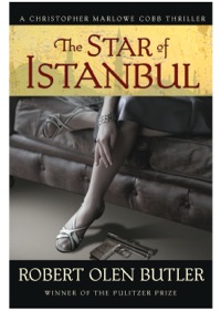 The Star of Istanbul: A Christopher Marlowe Cobb Thriller — Robert Olen Butler