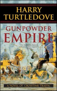 Gunpowder Empire: A Novel of Crosstime Traffic — Turtledove, Harry