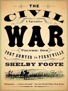 The Civil War: A Narrative: Volume 1: Fort Sumter to Perryville (Vintage Civil War Library) — Shelby Foote