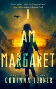 I Am Margaret: A Dystopian Novel about Faith, Freedom, and Martyrdom — Corinna Turner