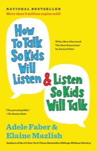 How to Talk So Kids Will Listen & Listen So Kids Will Talk — Adele Faber