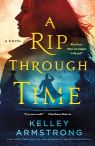 A Rip Through Time (Rip Through Time Novels) — Kelley Armstrong