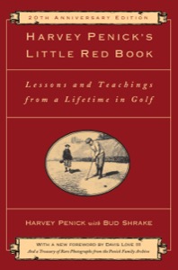 Harvey Penick's Little Red Book: Lessons And Teachings From A Lifetime In Golf — Harvey Penick