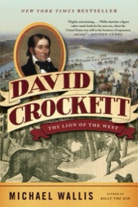 David Crockett: The Lion of the West — Michael Wallis