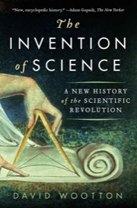 The Invention of Science — David Wootton