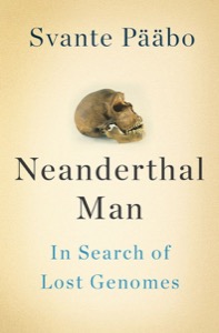 Neanderthal Man: In Search of Lost Genomes — Svante Pääbo