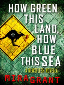 How Green This Land, How Blue This Sea — Mira Grant
