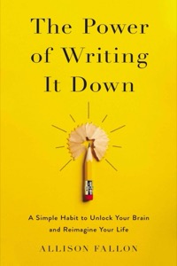 The Power of Writing It Down — Allison Fallon