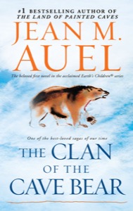 The Clan of the Cave Bear (Enhanced Edition): Earth's Children, Book One — Jean M. Auel