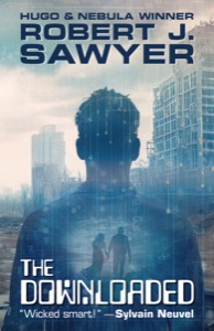 The Downloaded — Robert J. Sawyer
