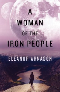 A Woman of the Iron People — Eleanor Arnason