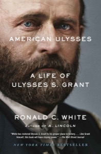 American Ulysses: A Life of Ulysses S. Grant — Ronald C. Jr White
